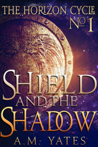 A.M. Yates — Shield and the Shadow