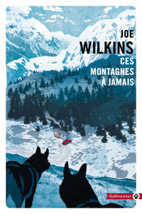 Joe Wilkins — Ces Montagnes à jamais