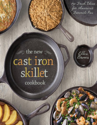 Ellen Brown — The New Cast Iron Skillet Cookbook