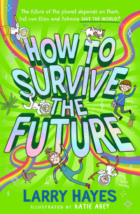 Larry Hayes — How to Survive the Future