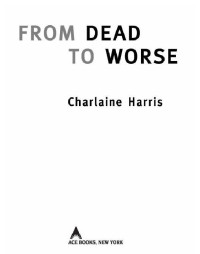 Charlaine Harris — From Dead to Worse