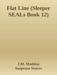 J.M. Madden & Suspense Sisters — Flat Line (Sleeper SEALs Book 12)
