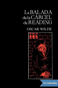 Oscar Wilde — La balada de la cárcel de Reading