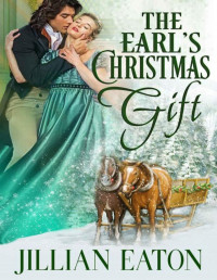 Jillian Eaton — The Earl's Christmas Gift (Mistletoe Miracles Book 1)
