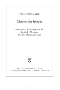 Paul Strohmaier — Diesseits der Sprache. Immanenz als Paradigma in der Lyrik der Moderne (Valéry, Montale, Pessoa)