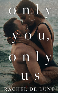 Rachel De Lune — Only You, Only Us