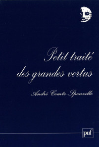 Comte-Sponville, André [Comte-Sponville, André] — Petit traité des grandes vertus