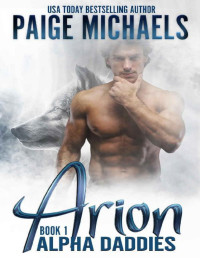 Paige Michaels — Arion (Alpha Daddies Book 1)