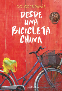 Dolores Payás — Desde Una Bicicleta China