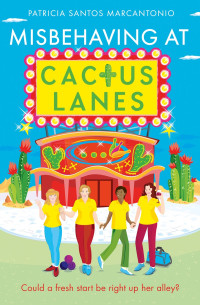 Patricia Santos Marcantonio — Misbehaving at Cactus Lanes: Could a fresh start be right up here alley?