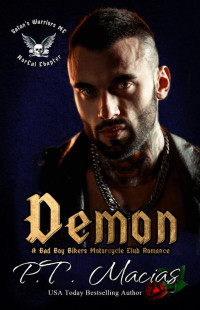 P.T. Macias — Demon: A Bad Boy Bikers Motorcycle Club Romance (Satan’s Warriors MC, NorCal Chapter Book 1)