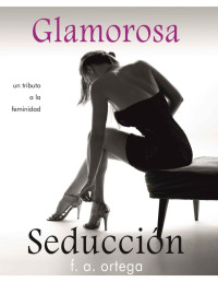 F. A. Ortega — Glamorosa seduccion
