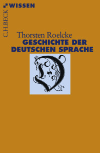 Thorsten Roelcke — Geschichte der deutschen Sprache