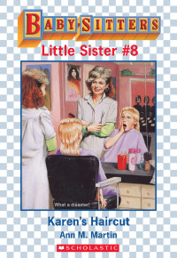 Martin, Ann M. — [Baby-Sitters Little Sister 08] • Karen's Haircut