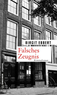 Ebbert, Birgit [Ebbert, Birgit] — Falsches Zeugnis