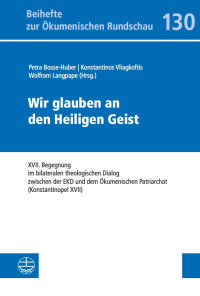 Petra Bosse-Huber, Konstantinos Vliagkoftis und Wolfram Langpape (Hrsg.) — Wir glauben an den Heiligen Geist