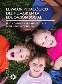 Fernández Solís, Jesús Damián; García Cerrada, Juan; — El valor pedagógico del humor en la educación social