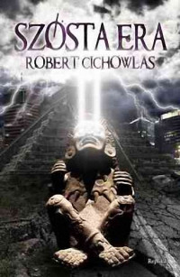 Robert Cichowlas — Szósta Era