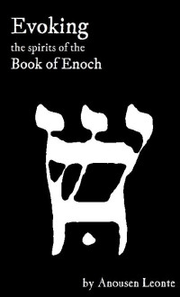 Anousen Leonte — Evoking the Spirits of the Book of Enoch