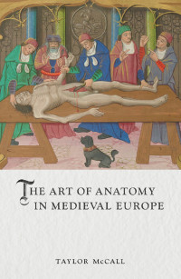 Taylor McCall — The Art of Anatomy in Medieval Europe