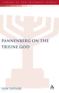 Iain Taylor — Pannenberg on the Triune God