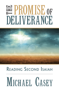 Casey, Michael OCSO; — The Promise of Deliverance: Reading Second Isaiah