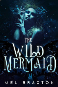 Mel Braxton [Braxton, Mel] — The Wild Mermaid