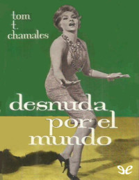 Tom T. Chamales — DESNUDA POR EL MUNDO