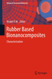 Visakh P. M. & Andreas Öchsner & Lucas F. M. da Silva & Holm Altenbach — Rubber Based Bionanocomposites