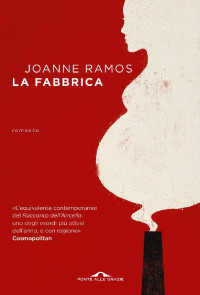 Joanne Ramos [Ramos, Joanne] — La fabbrica