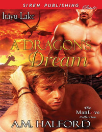 A.M. Halford — A Dragon's Dream [Itayu Lake] (Siren Publishing Classic ManLove)