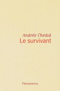 Chedid, Andrée — Le survivant