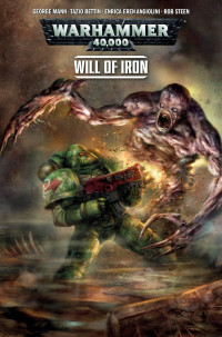 George Mann & Rob Steen — Warhammer 40000 - Will of Iron 4