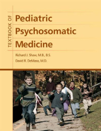 Shaw, Richard J., DeMaso, David R. — Textbook of Pediatric Psychosomatic Medicine