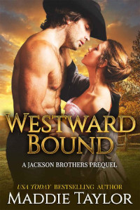 Maddie Taylor — Westward Bound: A Jackson Brothers Prequel (The Jackson Brothers Book 4)
