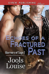 Jools Louise — Echoes of a Fractured Past [Warriors of Sage 2] (Siren Publishing Classic ManLove)