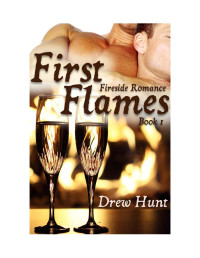 Unknown — Drew Hunt Fireside Romance 01 First Flames JMS MM