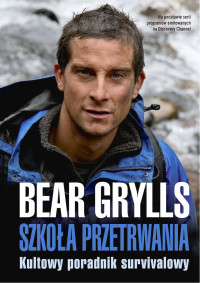 Bear Grylls — Szkoła przetrwania