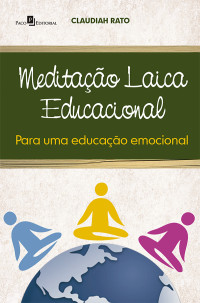 Claudia Maria de Luca; — Meditao laica educacional para uma educao emocional