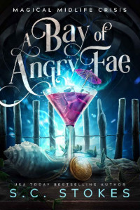 S.C. Stokes — A Bay Of Angry Fae: A Paranormal Women's Fiction Novel (Magical Midlife Crisis Book 2)