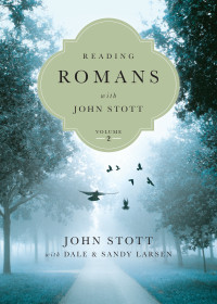 John Stott, Dale Larsen, Sandy Larsen — Reading Romans with John Stott, Vol. 2