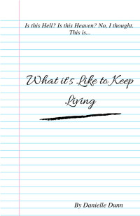 Danielle Dunn — What it's Like to Keep Living