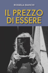 Rossella Bianchi — Il prezzo di essere