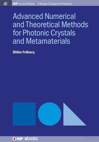 Didier Felbacq — Advanced Numerical and Theoretical Methods for Photonic Crystals and Metamaterials