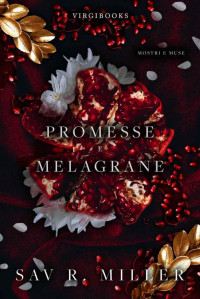 Sav R. Miller — Promesse e melagrane (Mostri e Muse Vol. 1) (Italian Edition)