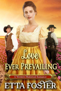 Etta Foster & Starfall Publications — Love Ever Prevailing: A Historical Western Romance Novel