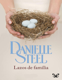 Danielle Steel — Lazos De Familia