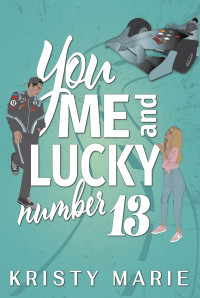 Kristy Marie — You, Me, and Lucky Number 13