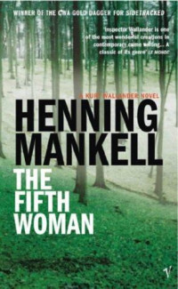 Henning Mankell — The Fifth Woman: Kurt Wallander Mystery #6