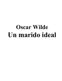 Oscar Wilde — Un marido ideal